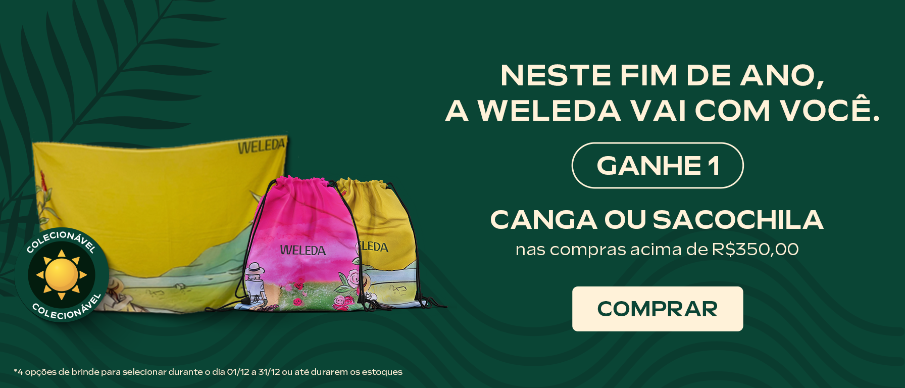 Brindes exclusivos Weleda, garanta o seu em compras a partir de R$ 350,00